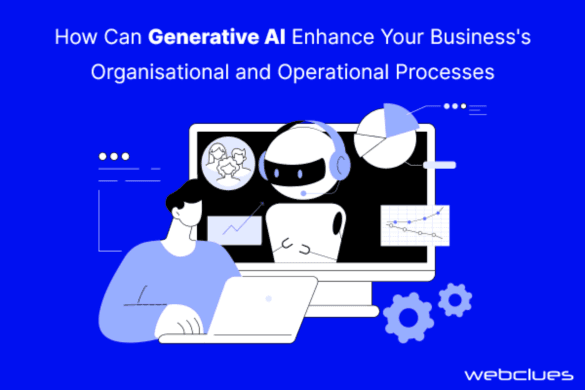 How Can Generative AI Enhance Your Business's Organisational and Operational Processes