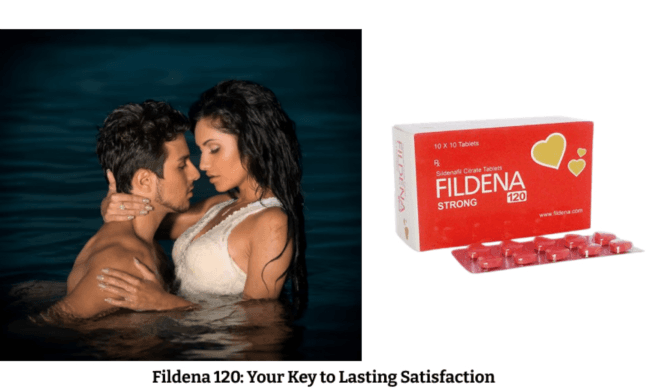 Fildena 120: Your Key to Lasting Satisfaction