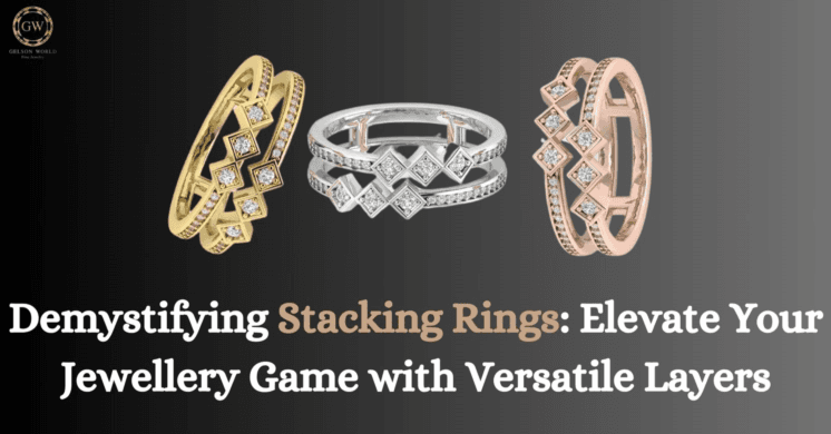 Stacking Rings For Women: Your jewelry Game with Versatile