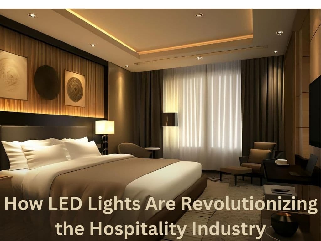 How LED Lights Are Revolutionizing the Hospitality Industry