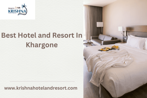 Discovering The Ultimate Luxury Hotel and Resort Experience In Khargone