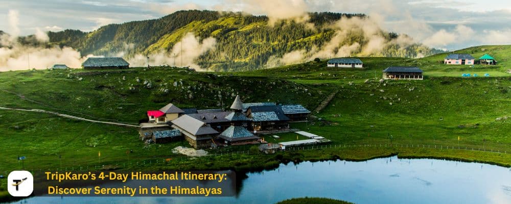 Himachal Itinerary Discover Serenity in the Himalayas