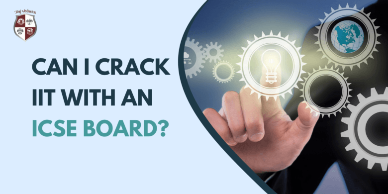 Can I Crack IIT With An ICSE Board?