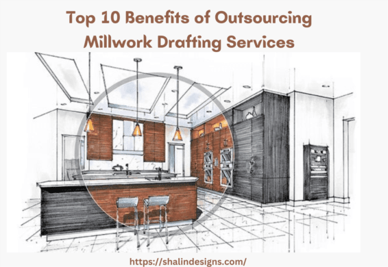 Top 10 Benefits of Outsourcing Millwork Drafting Services