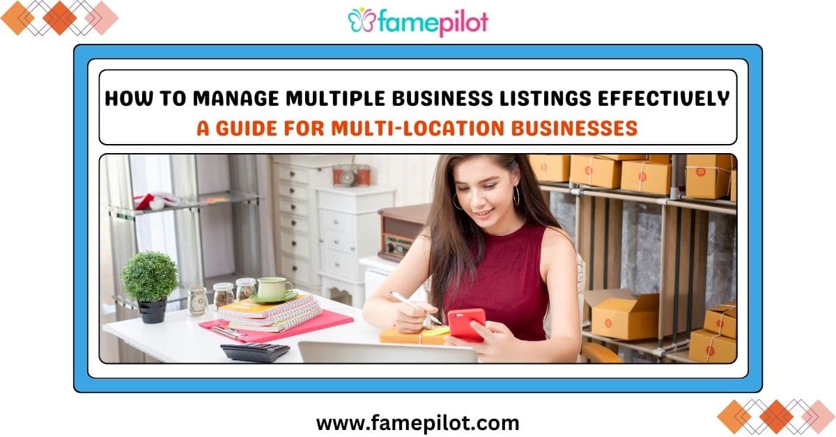 How to Manage Multiple Business Listings Effectively