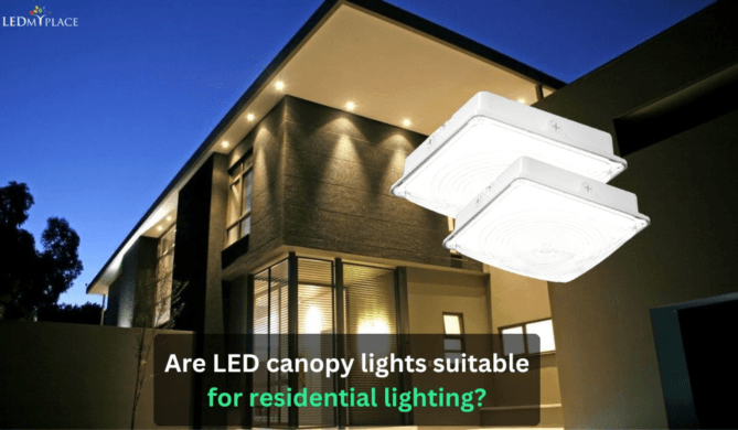 Are LED canopy lights suitable for residential lighting?