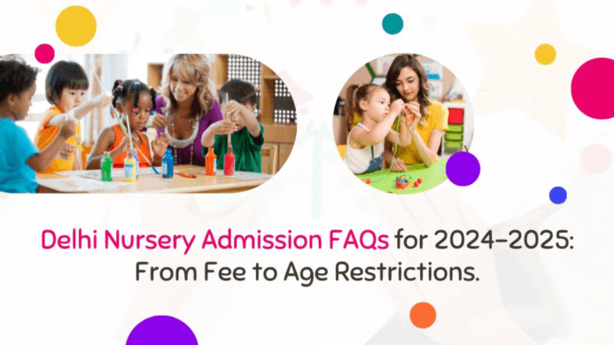 From Fees to Age Restrictions, Delhi Nursery Admission FAQs for 2024-2025.