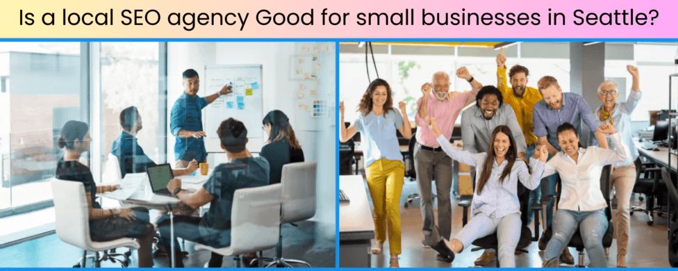 Is a local SEO agency good for small businesses in Seattle