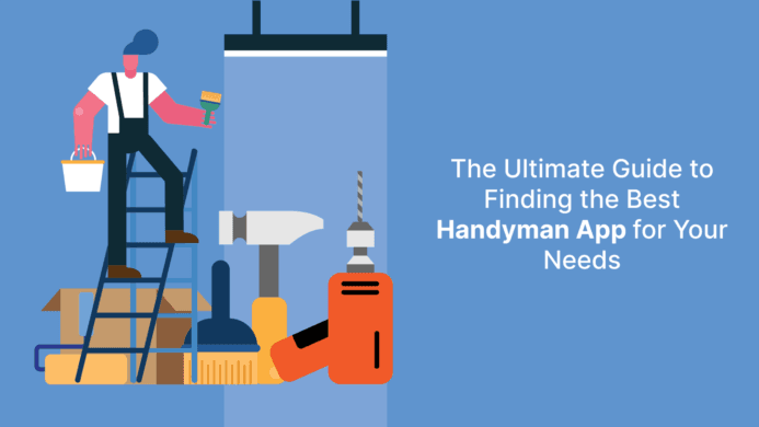 The Ultimate Guide to Finding the Best Handyman App for Your Needs