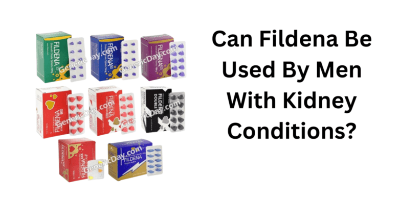 Can Fildena Be Used By Men With Kidney Conditions?