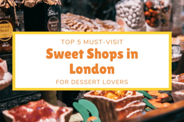 Top 5 Must-Visit Sweet Shops in London for Dessert Lovers