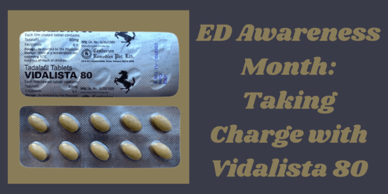 ED Awareness Month: Taking Charge with Vidalista 80