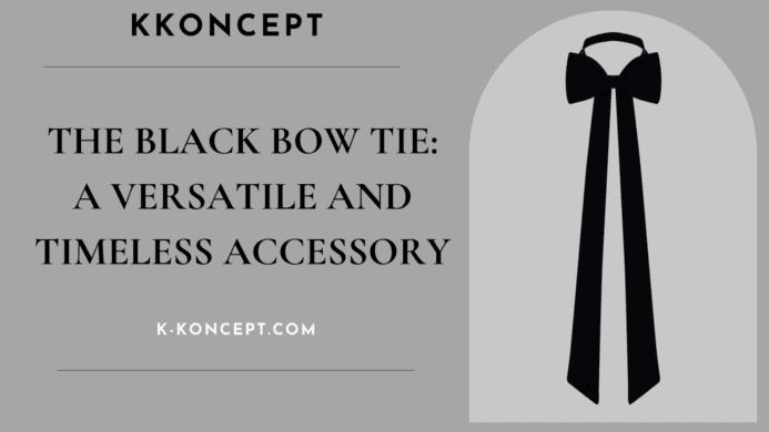 The Black Bow Tie: A Versatile and Timeless Accessory