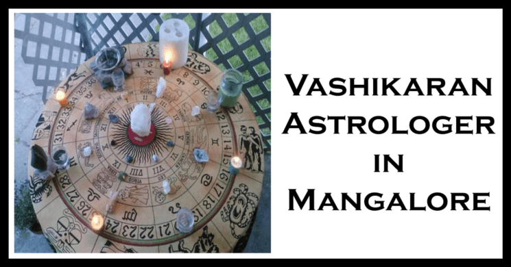 Vashikaran Astrologer in Mangalore | Vashikaran Specialist