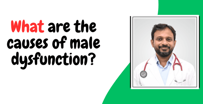 What are the causes of male dysfunction?