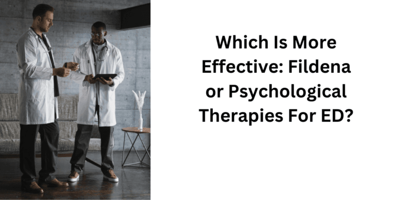 Which Is More Effective: Fildena or Psychological Therapies For ED?