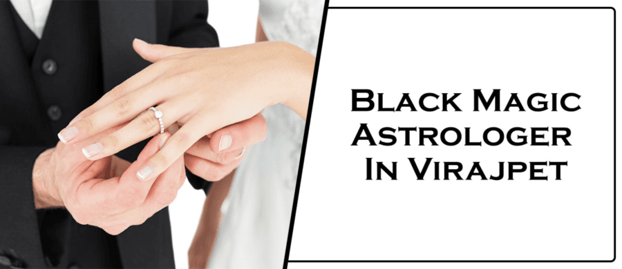 Black Magic Astrologer in Virajpet | Black Magic Specialist