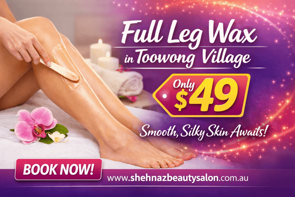 Affordable Full Leg Wax in Toowong Village only $49