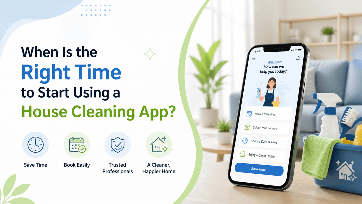 When Is the Right Time to Start Using a House Cleaning App?