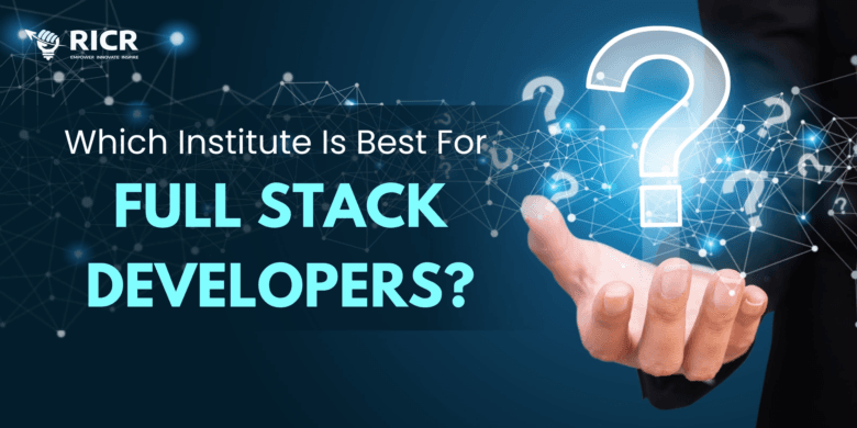 Which Institute Is Best For Full Stack Developers?