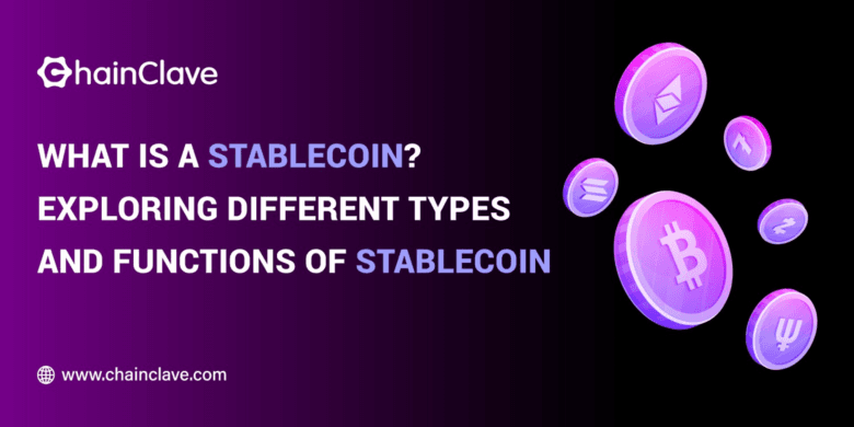 What is a Stablecoin? Exploring Different Types and Functions of Stablecoin.