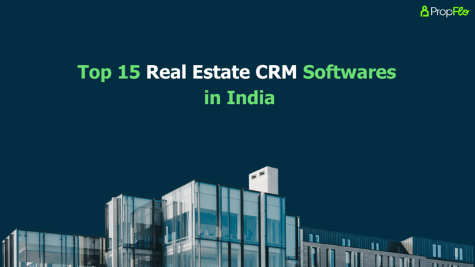Top 15 Real Estate CRM Softwares in India