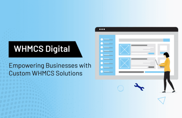 WHMCS Digital: Empowering Businesses with Custom WHMCS Solutions