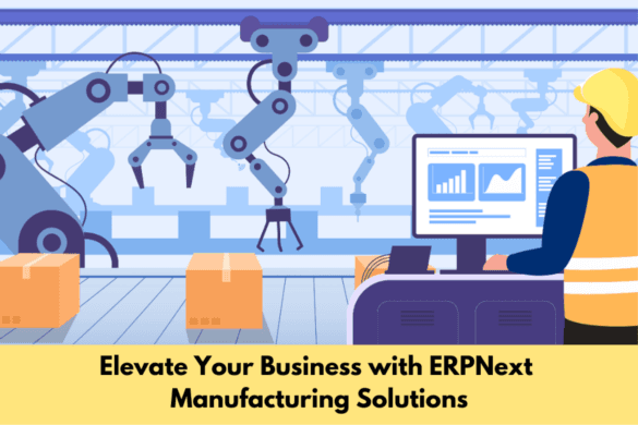 Elevate Your Business with ERPNext Manufacturing Solutions