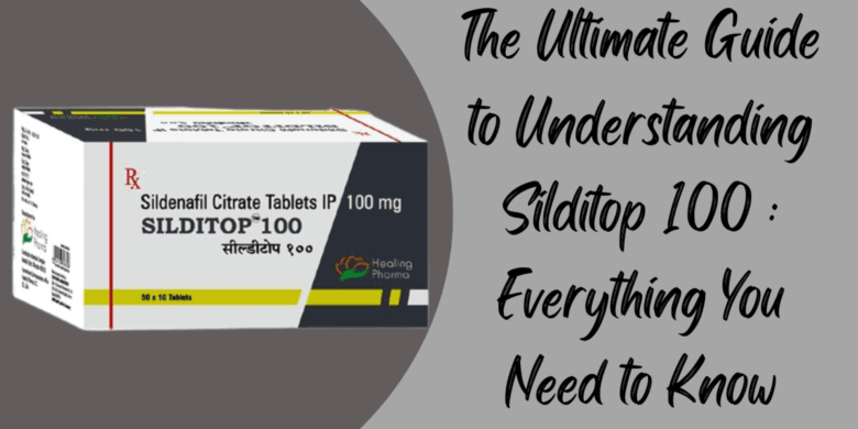 The Ultimate Guide to Understanding Silditop 100 : Everything You Need to Know