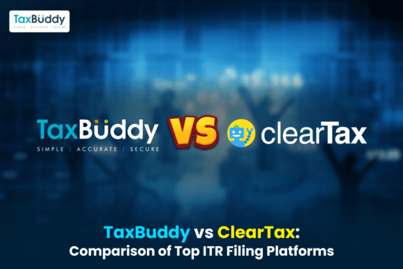 TaxBuddy vs ClearTax: Comparison of Top ITR Filing Platforms