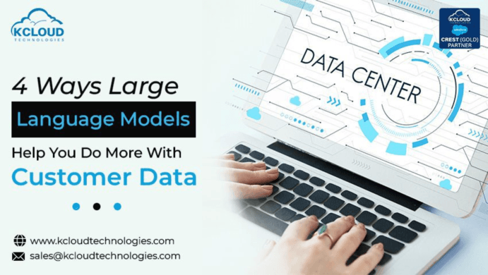 4 Ways Large Language Models Help You Do More With Customer Data