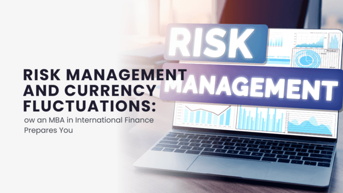  Risk Management and Currency Fluctuations: How an MBA in International Finance Prepares You