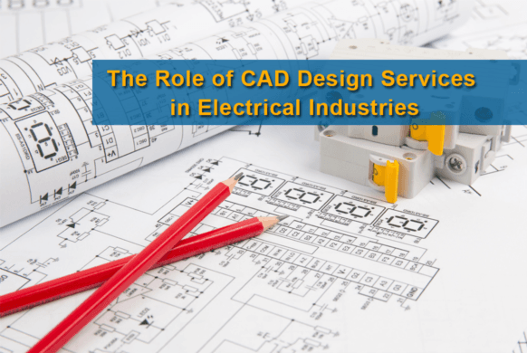 The Role of CAD Design Services in Electrical Industries - Shalin Designs
