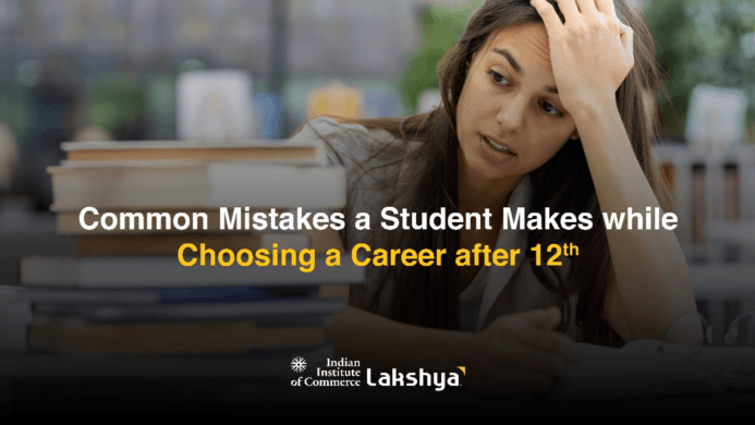 Common Mistakes a Student Makes while Choosing a Career after 12th
