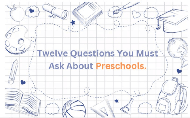 Twelve Questions You Must Ask About Preschools.
