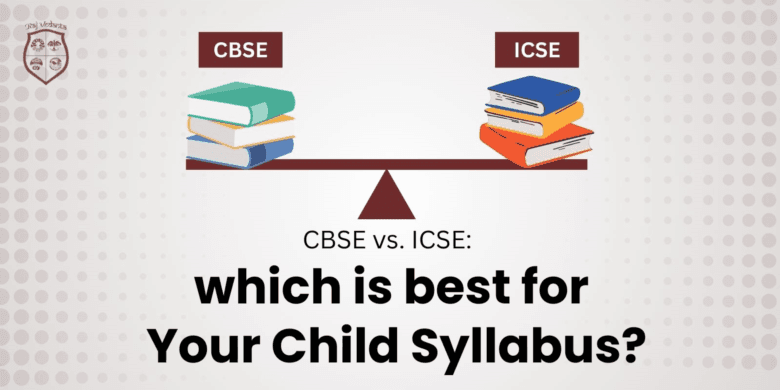 CBSE Vs. ICSE: Which Is Best For Your Child Syllabus?