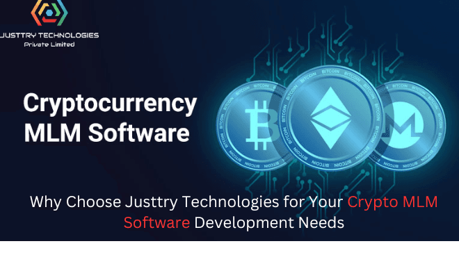 Why Choose Justtry Technologies for Your Crypto MLM Software Development Needs