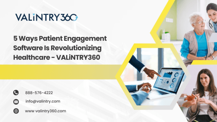 5 Ways Patient Engagement Software Is Revolutionizing Healthcare - VALiNTRY360