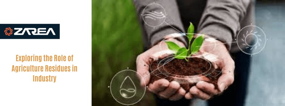 Exploring the Role of Agriculture Residues in Industry