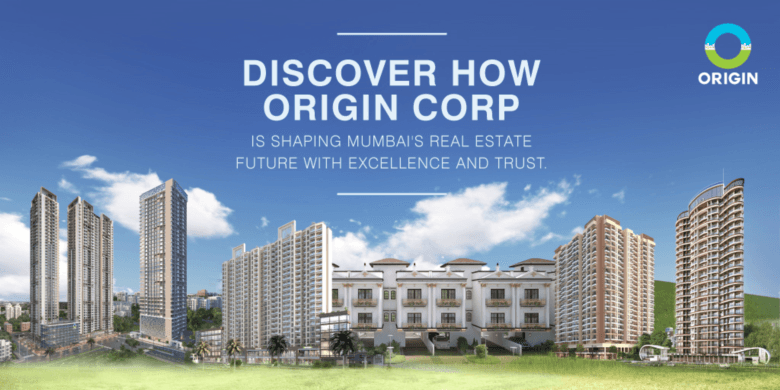 Origin Corp: Shaping Mumbai’s Real Estate Future with Excellence & Trust
