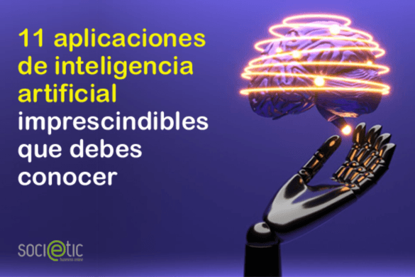 11 aplicaciones de Inteligencia Artificial que transformarán tu negocio