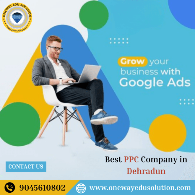 Finding The Best PPC Company in Dehradun - Oneway Edu Solution®