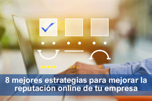 8 mejores estrategias para mejorar la reputación online de tu empresa en internet