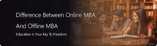 Difference Between Online MBA And Offline MBA