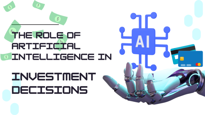 The Role of Artificial Intelligence in Investment Decisions