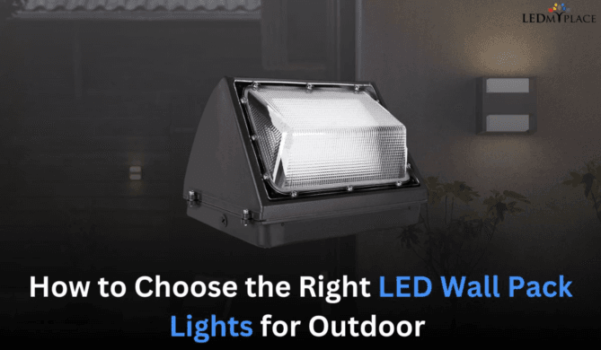 How to Choose the Right LED Wall Pack Lights for Outdoor