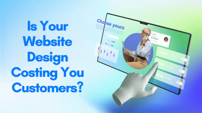 Is Your Website Design Costing You Customers?