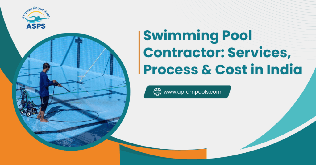 Swimming Pool Contractor: Services, Process & Cost in India