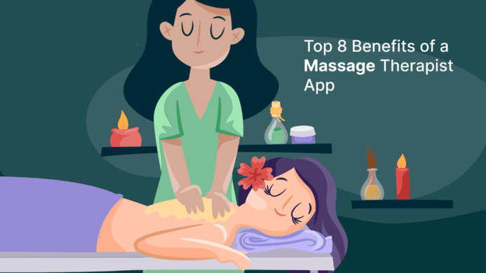 Top 8 Benefits of a Massage Therapist App