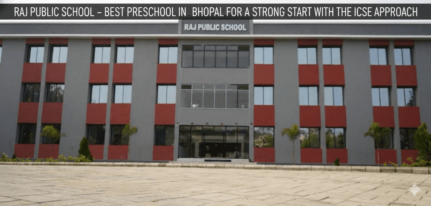Raj Public School Best for a Strong Start with ICSE Approach